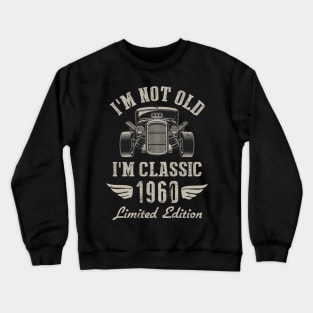 I'm Classic Car 62nd Birthday Gift 62 Years Old Born In 1960 Crewneck Sweatshirt